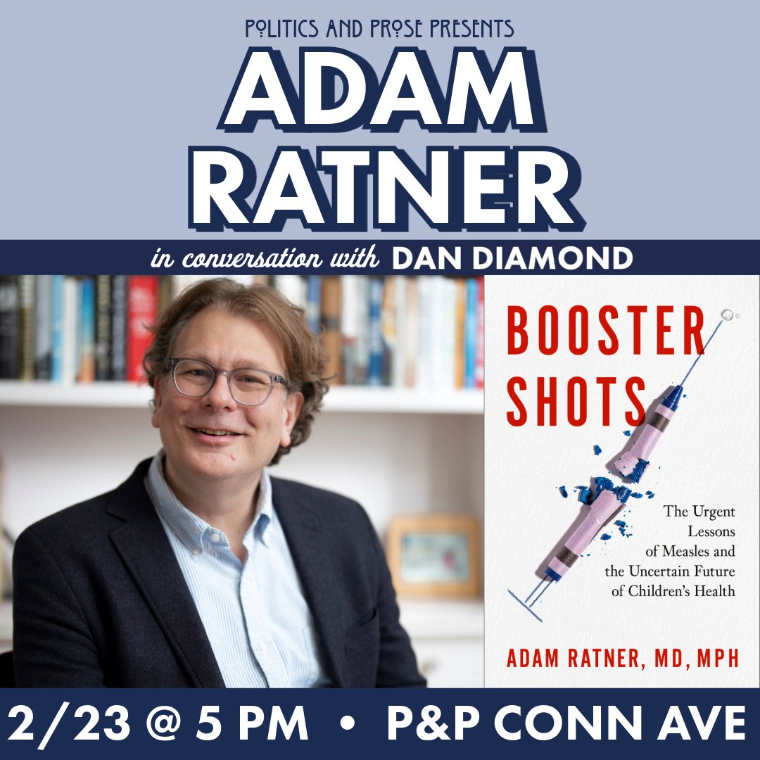 Politics and Prose (@politicsprose) on Twitter photo Sunday, join <a href="/AdamRatnerMD/">Adam Ratner MD MPH</a> to discuss BOOSTER SHOTS - a pediatrician & infectious disease specialist warns of the resurgence of measles, the antivaccine movement, & how we can prepare for the next pandemic - w/ <a href="/ddiamond/">Dan Diamond</a> - 5PM @ Conn Ave - bit.ly/41j5taX Sunday, join <a href="/AdamRatnerMD/">Adam Ratner MD MPH</a> to discuss BOOSTER SHOTS - a pediatrician & infectious disease specialist warns of the resurgence of measles, the antivaccine movement, & how we can prepare for the next pandemic - w/ <a href="/ddiamond/">Dan Diamond</a> - 5PM @ Conn Ave - bit.ly/41j5taX