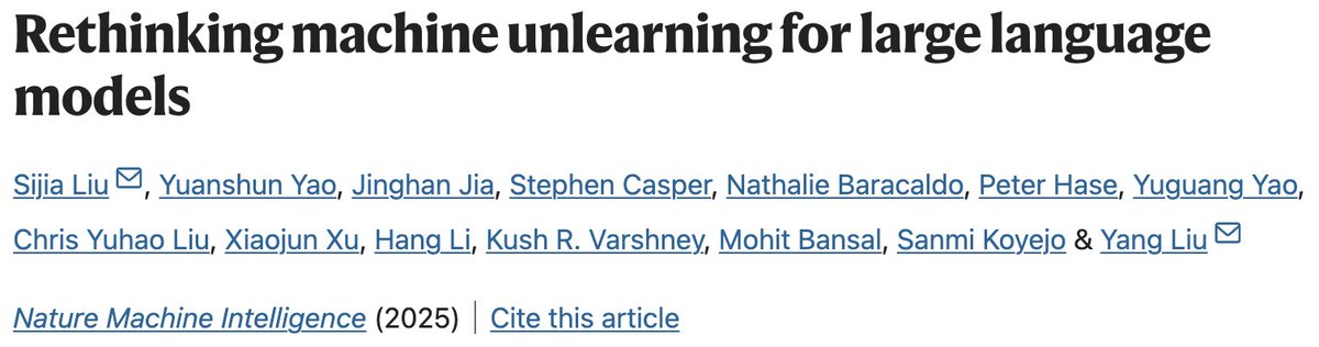 Excited to share that our paper, "Rethinking Machine Unlearning for LLMs", is now published in Nature Machine Intelligence (2025)! 🎉🚀 [rdcu.be/eabfN]. Huge thanks to our amazing collaborators! Yuanshun Yao, <a href="/jia_jinghan/">Jinghan Jia</a>, <a href="/StephenLCasper/">Cas (Stephen Casper) @ ICML</a>, <a href="/NathalieBaraca1/">Nathalie Baracaldo</a>, <a href="/peterbhase/">Peter Hase</a>,