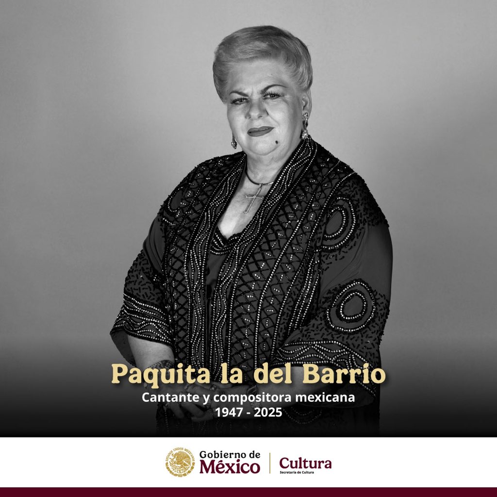 cultura_mx's tweet photo. La Secretaría de Cultura del Gobierno de México lamenta el fallecimiento de la cantante veracruzana Francisca Viveros Barradas, mejor conocida como Paquita la del Barrio, icono de la música ranchera en México.

Con una destacada trayectoria de más de cinco décadas, fue nominada en tres ocasiones a los Premios Grammy en la categoría de música ranchera por sus álbumes “Puro Dolor” (2007), “Eres Un Farsante” (2010) y “Romeo Y Su Nieta (2013)”; su repertorio con más de 40 producciones discográficas que incluyen rancheras, banda y norteñas, se distinguió por alzar la voz en contra de las injusticias hacia las mujeres. Descanse en paz.