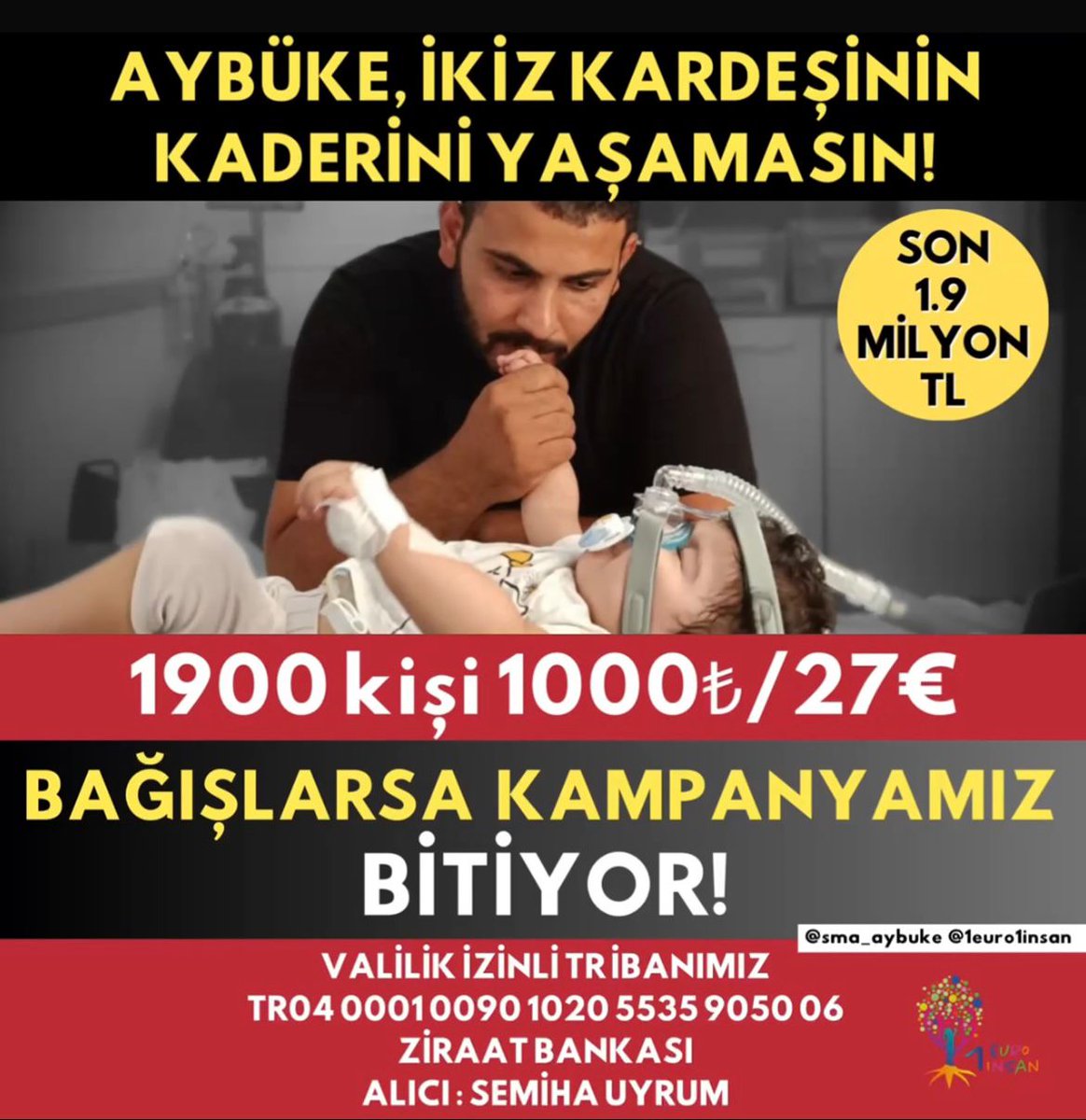 1euro1insann's tweet photo. EVET AYBÜKE’nin SADECE BİR UMUDUMUZ VAR, O DA SİZSİNİZ❤️‍🩹

BU MÜCADELEYE İKİZ KARDEŞİYLE BAŞLAYAN AYBÜKE, KARDEŞİNİ KAYBETTİ.
AMA ŞİMDİ AYBÜKE’yi KURTARMAK, ACILI VE YORGUN AİLESİNE BİR UMUT OLMAK BİZLERİN ELİNDE❤️‍🩹

BUGÜN 1900 kişi 1000₺/27€ BAĞIŞLARSA YA DA ÇEVRESİNDEN DESTEK BULURSA KAMPANYAMIZ BİTECEK 🌸

Destekleriniz için,              

📌 VALİLİK İZİNLİ TR İBANIMIZ
TR04 0001 0090 1020 5535 9050 06
ZİRAAT BANKASI
‌ALICI : SEMİHA UYRUM

📌VALİLİK İZİNLİ DOLAR / EURO İBANIMIZ
‌USD IBAN : TR74 0001 0090 1020 5535 9050 07
EUR IBAN : TR47 0001 0090 1020 5535 9050 08
‌‌‌ZİRAAT BANKASI
‌ALICI : SEMİHA UYRUM
‌SWIFT KOD : TCZBTR2AXXX

YURTDIŞI (AVRUPA) HESAP BİLGİLERİ ‌
‌NL83 BUNQ 2143 6841 18
‌Swift/Bic Kodu: BUNQNL2A
‌ALICI: SMA CHILDREN
‌AÇIKLAMA: AYBÜKE UYRUM