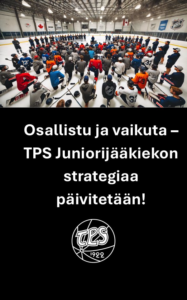 TPS Juniorijääkiekon strategiaa päivitetään – nyt voit vaikuttaa! 🔥

📩 Seurayhteisötesti alkaa viikon 9 aikana ja on avoinna viikon ajan. Jokainen seuratoimija saa osallistumislinkin sähköpostiin.
⏳ Vastaaminen vie aikaa vain n. 5–10 minuuttia.