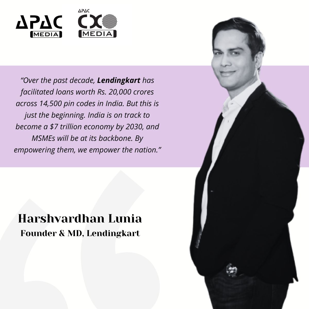 In an exclusive conversation with APAC Media and CXO Media -  <a href="/HarshLunia/">Harshvardhan Lunia</a> , Founder &amp; Managing Director of Lendingkart shares the journey of his fintech startup. He discusses the vision behind #Lendingkart and the milestones it has achieved so far, highlighting how the startup is