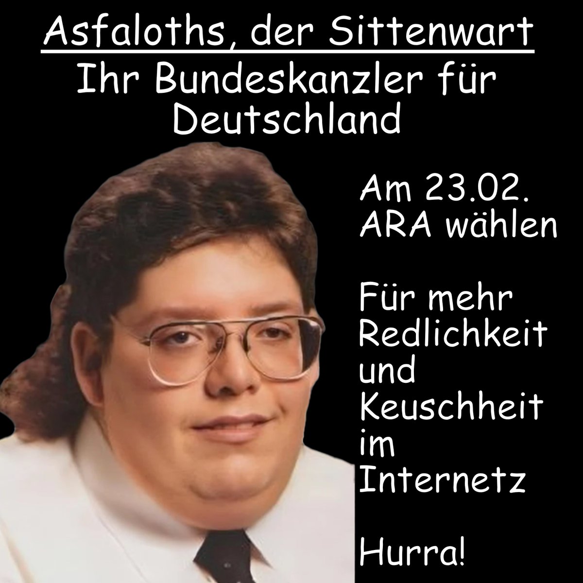 DerSittenwart's tweet photo. Asfaloths, Ihr Bundeskanzler für Deutschland.

Weniger AfD, mehr ARA! Hurra! https://t.co/JMlul38wwr