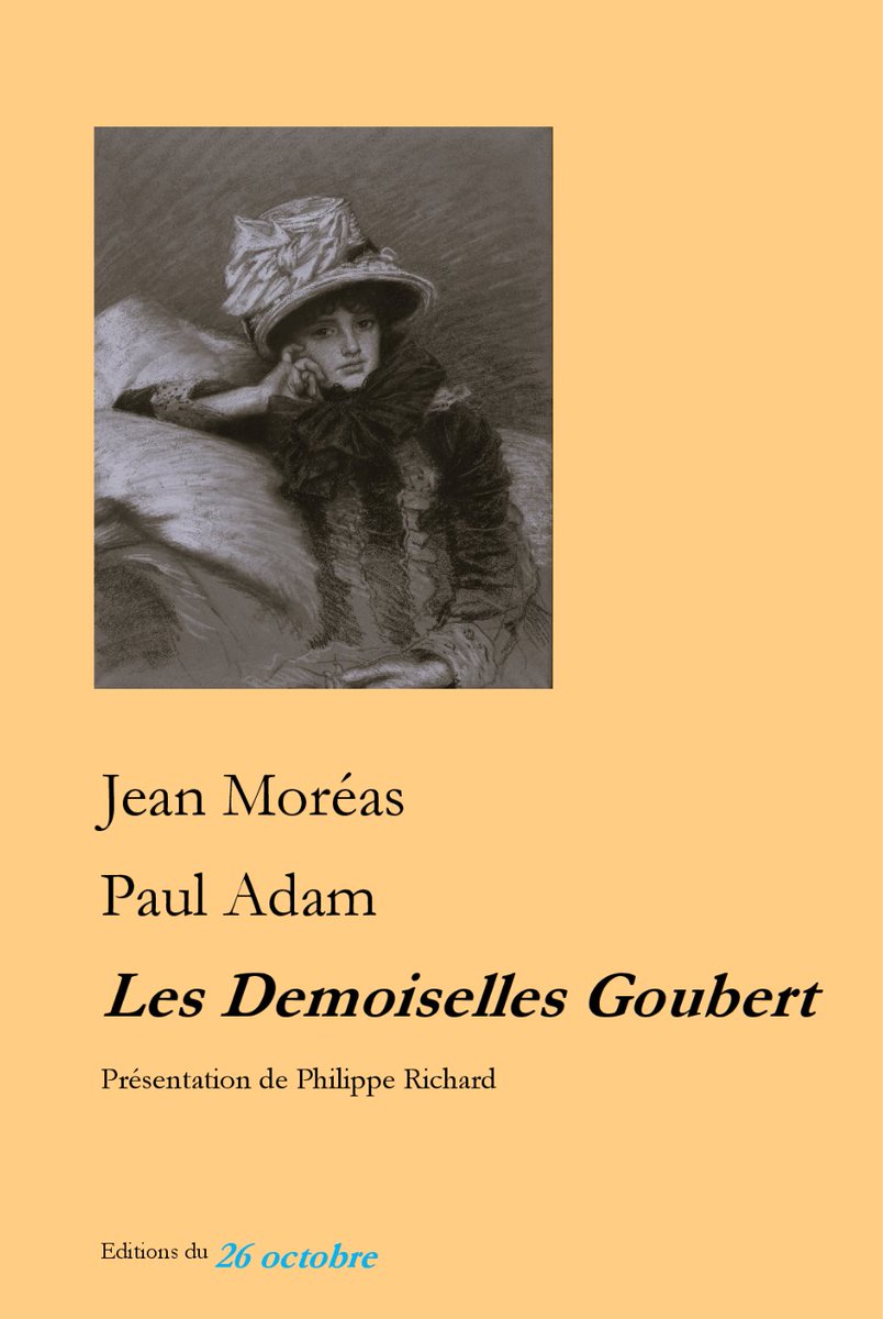 Les Demoiselles Goubert de Jean Moréas et Paul Adam, présentation de Philippe Richard, est chez l'imprimeur. Parution le 3 mars. Précommande ouverte. miniurl.be/r-5z38