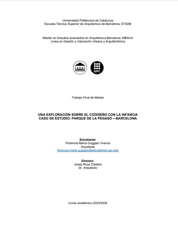 #noutfm
Guggiari Viveros, Florencia Maria
Una exploración sobre el codiseño con la infancia. Caso de estudio: parque de la Pegaso, Barcelona
Treball final del Màster universitari en Estudis Avançats en Arquitectura-BarcelonaArch (MBArch), 2024
hdl.handle.net/2117/424576