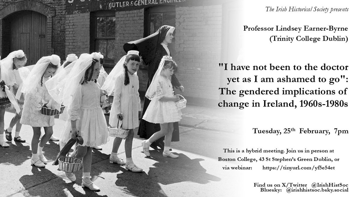 The next meeting of the Irish Historical Society is next Tuesday, 25 February. Join us for the out-going presidential address from Prof Lindsey Earner-Byrne ''I have not been to the doctor yet as I am ashamed to go': The gendered implications of change in Ireland, 1960s-1980s'