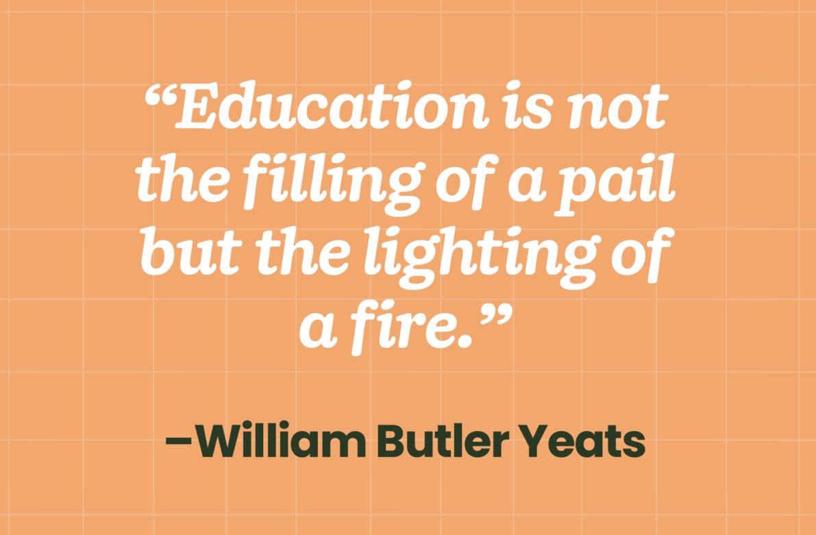Education is not the filling of a pail but the lighting of a fire.

#education #teachers