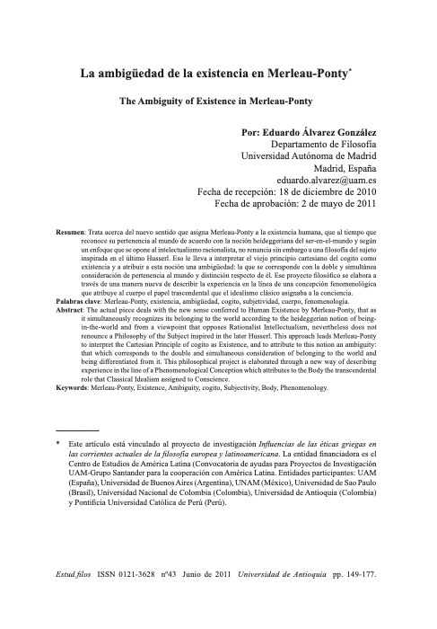 De nuestro archivo, los invitamos a leer:

- Álvarez González, E. (2011). La ambigüedad de la existencia en Merleau-Ponty. Estudios De Filosofía, (43), 149–177. doi.org/10.17533/udea.…