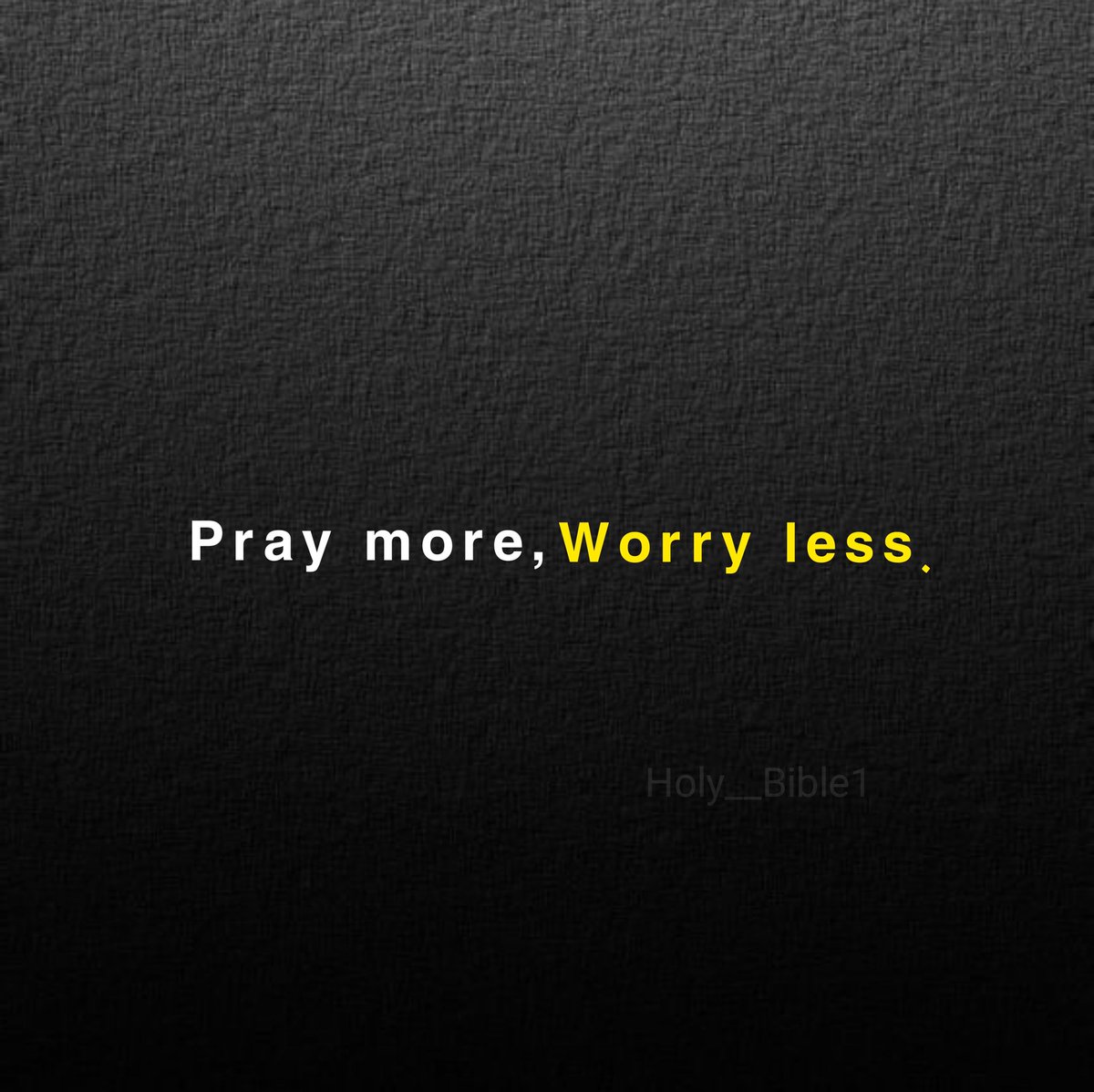 Holy__Bible1's tweet image. Pray More, Worry less