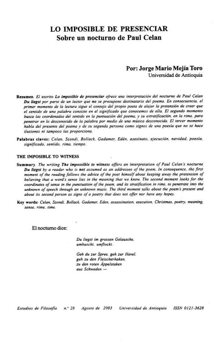 De nuestro archivo:

- Mejía Toro, J. M. (2003). Lo imposible de presenciar. Sobre un nocturno de Paul Celan. Estudios De Filosofía, (28), 23–33. doi.org/10.17533/udea.…