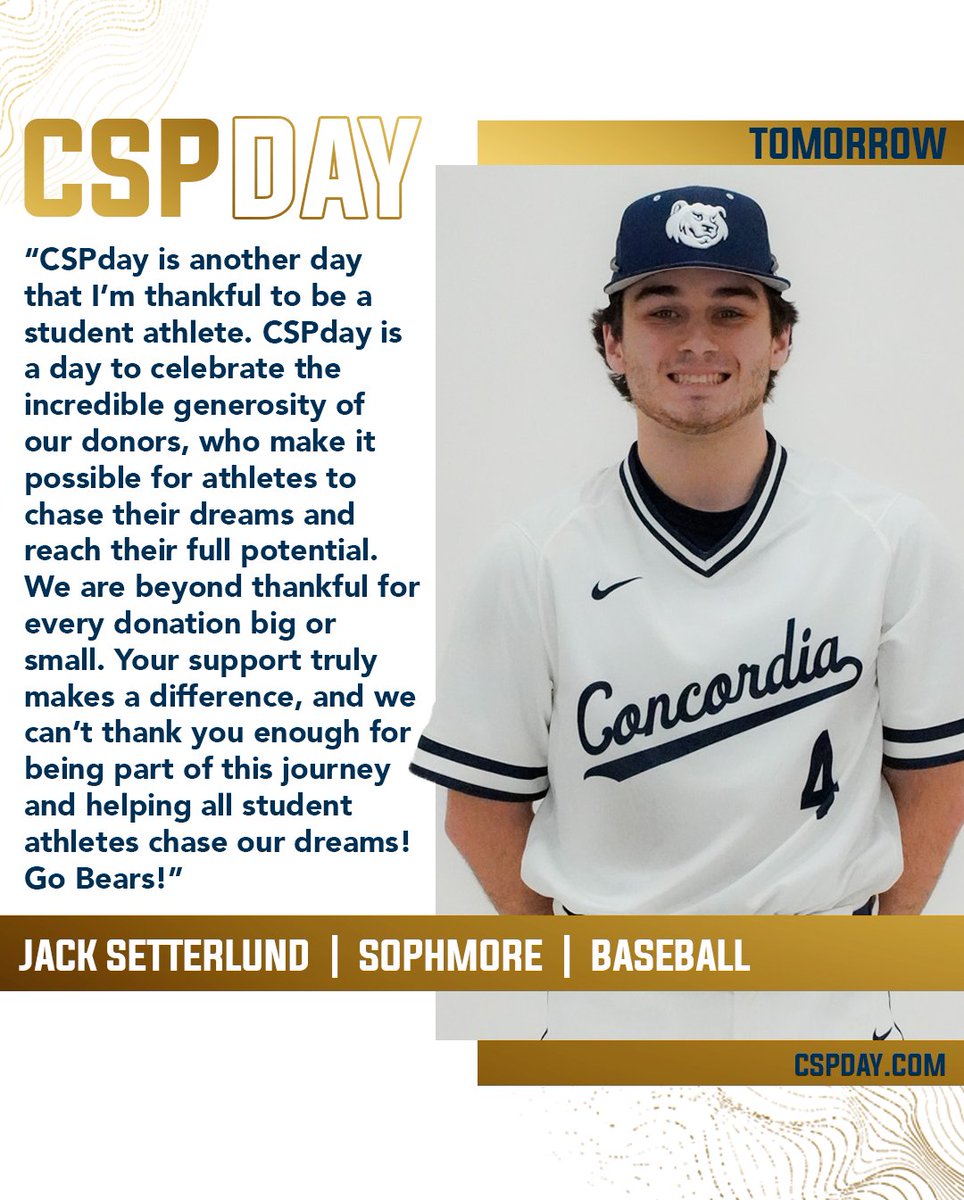 Concordia St. Paul (@cspbears) on Twitter photo With CSPday tomorrow, we want to share with you the impact the day has from <a href="/CSPBearsBase/">Golden Bears Baseball</a>'s Jack Setterlund.
Visit cspday.com/athletics to learn about how you can make a difference for our student-athletes and make a gift, today.
#BeGolden #GB4L #CSPday With CSPday tomorrow, we want to share with you the impact the day has from <a href="/CSPBearsBase/">Golden Bears Baseball</a>'s Jack Setterlund.
Visit cspday.com/athletics to learn about how you can make a difference for our student-athletes and make a gift, today.
#BeGolden #GB4L #CSPday