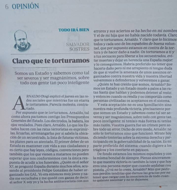 Que <a href="/abc_es/">ABC.es</a> publique un artículo que reivindica la tortura como instrumento procesal legítimo del Estado es repulsivo pero también valioso para saber a quien tenemos enfrente. Sostres es una cucaracha moral pero no es imbecil y sabe que hoy puede ir más allá de sus provocaciones