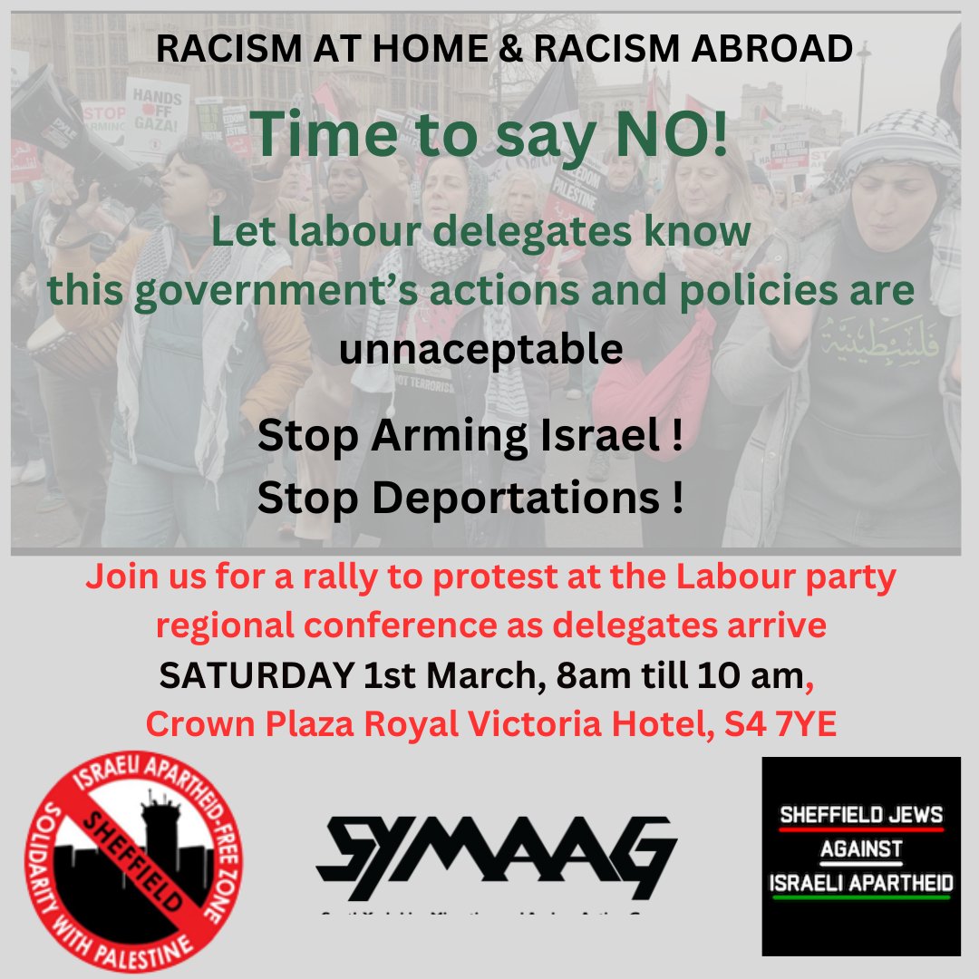 SYMAAG's tweet photo. 📢Protest against Government racism at home and abroad📢

📅Join us Saturday March 1st
🏨Labour Party regional conference Sheffield S4 7YE
🕗8am-10am
#StopDeportations #StopArmingIsrael

https://t.co/KViSOtBNdu https://t.co/v33kfVxgjB