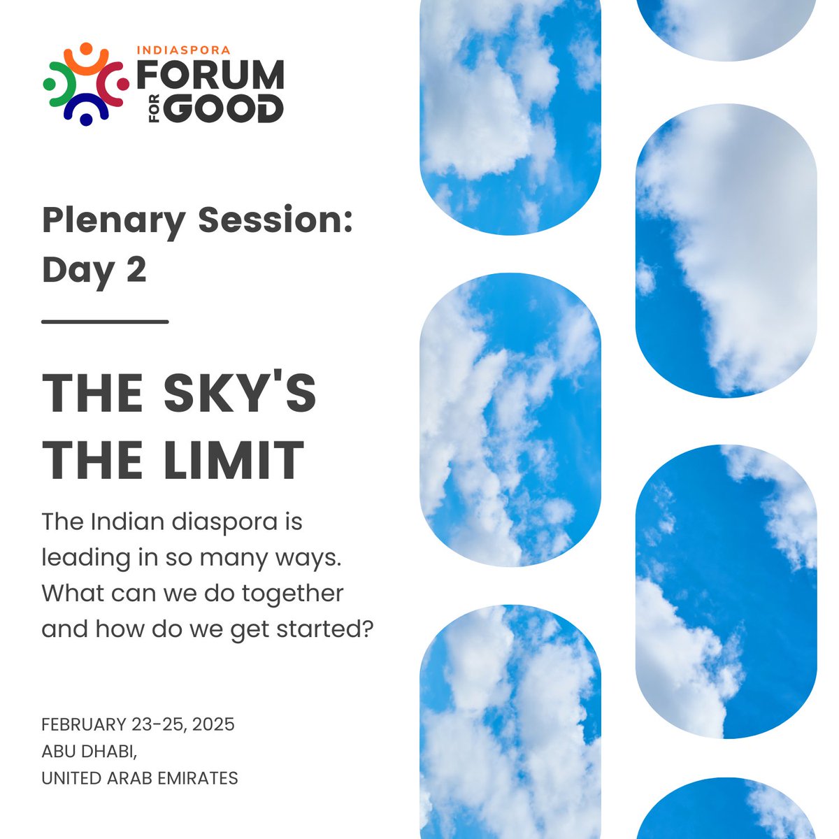 IndiasporaForum's tweet photo. The Forum For Good will have 4 Plenary Sessions, bringing all of our attendees together around these special themes. Building on the extraordinary confluence of talent at the Forum for Good, our focus turns to the vital question: How can we harness this unprecedented network of expertise and influence to create lasting positive change? Through inspiring stories of visionary leaders, we'll showcase visionaries who have already translated their success into meaningful community transformation. 

This session serves as both a call to action and a practical roadmap, helping attendees channel their capabilities toward initiatives that elevate communities and advance human welfare. Speakers at the ‘The Sky is the Limit’ Plenary Session include:

Tayeb Kamali, Chairman of Abu Dhabi School of Management, Board of Trustees, Didi Krishna, Head of the Sadhu Vaswani Mission, Dr. Tony Nader, Global Transcendental Meditation Leader, Best Selling Author, Priya Natarajan, Chair of the Astronomy Department at Yale University, Anisha Padukone, CEO of the LiveLoveLaugh Foundation, Kailash Satyarthi, Nobel Peace Laureate and Founder, Satyarthi Movement for Global Compassion, Robin Uthappa, Former Indian Cricketer. Also invited is His Excellency, Dr. Thani bin Ahmed Al Zeyoudi, Minister of State for Foreign Trade of the United Arab Emirates.

For more information about Indiaspora’s Forum For Good, please visit: https://t.co/HkVnsmKKtC