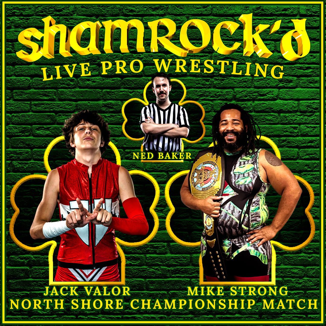 North Shore Championship Match!

Jack Valor 

Vs

Mike Strong (C)

🎟️: link in pinned tweet
Tix: $16 buy one get one free!
#3CWShamrock’d 
SAT 3/1/25
111 E Main Street
Round Lake Park, IL, 60073
🚪 5:30p 
🛎️ 6p