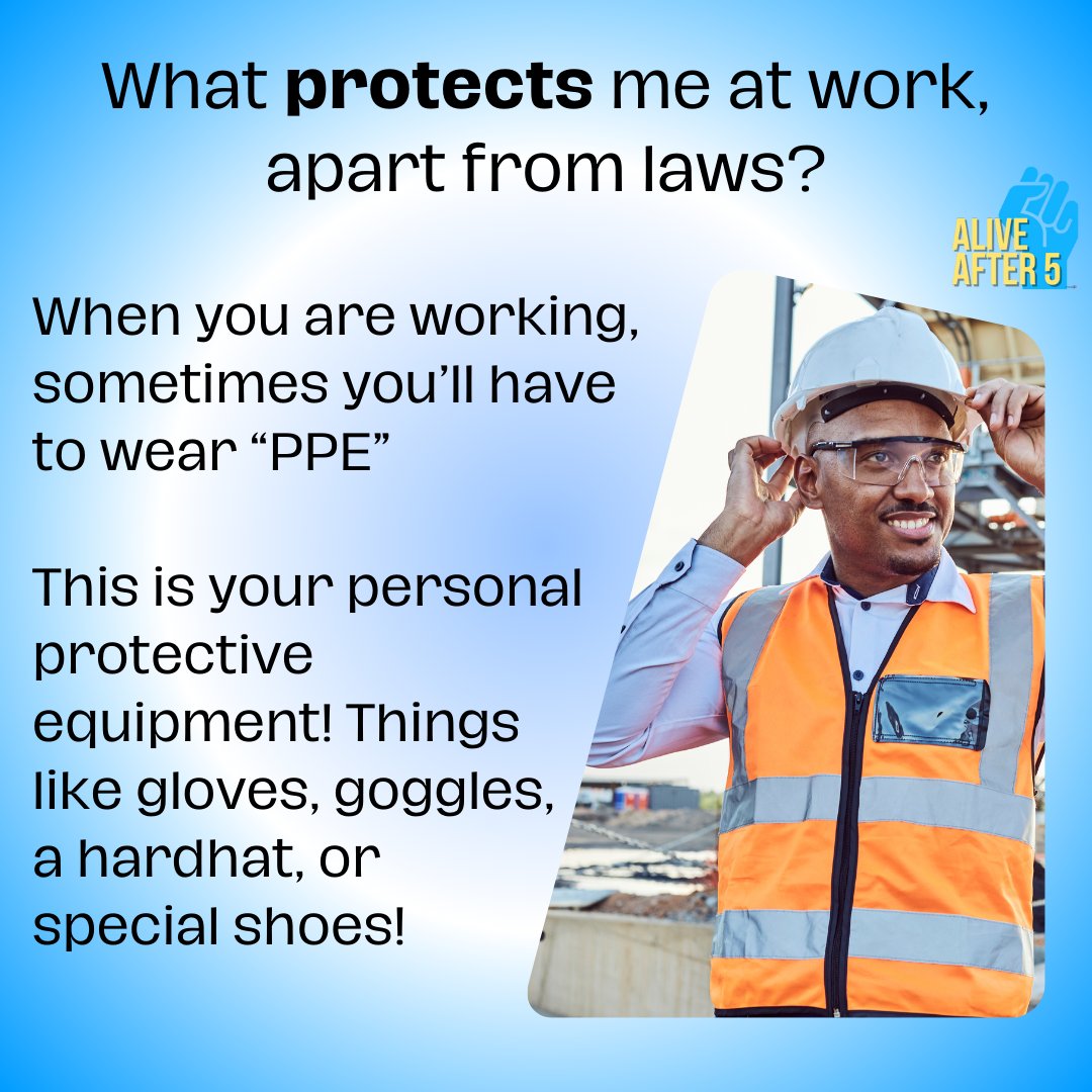 What protects me at work, apart from laws?
Your personal protective equipment! Things like gloves, goggles, a hardhat, or special shoes!

#aliveafter5 #aa5 #workplacesafety #workingsafe #worksafe #know #refuseunsafework #participate #happy #february #winter #Worksafebc #ppe #gear