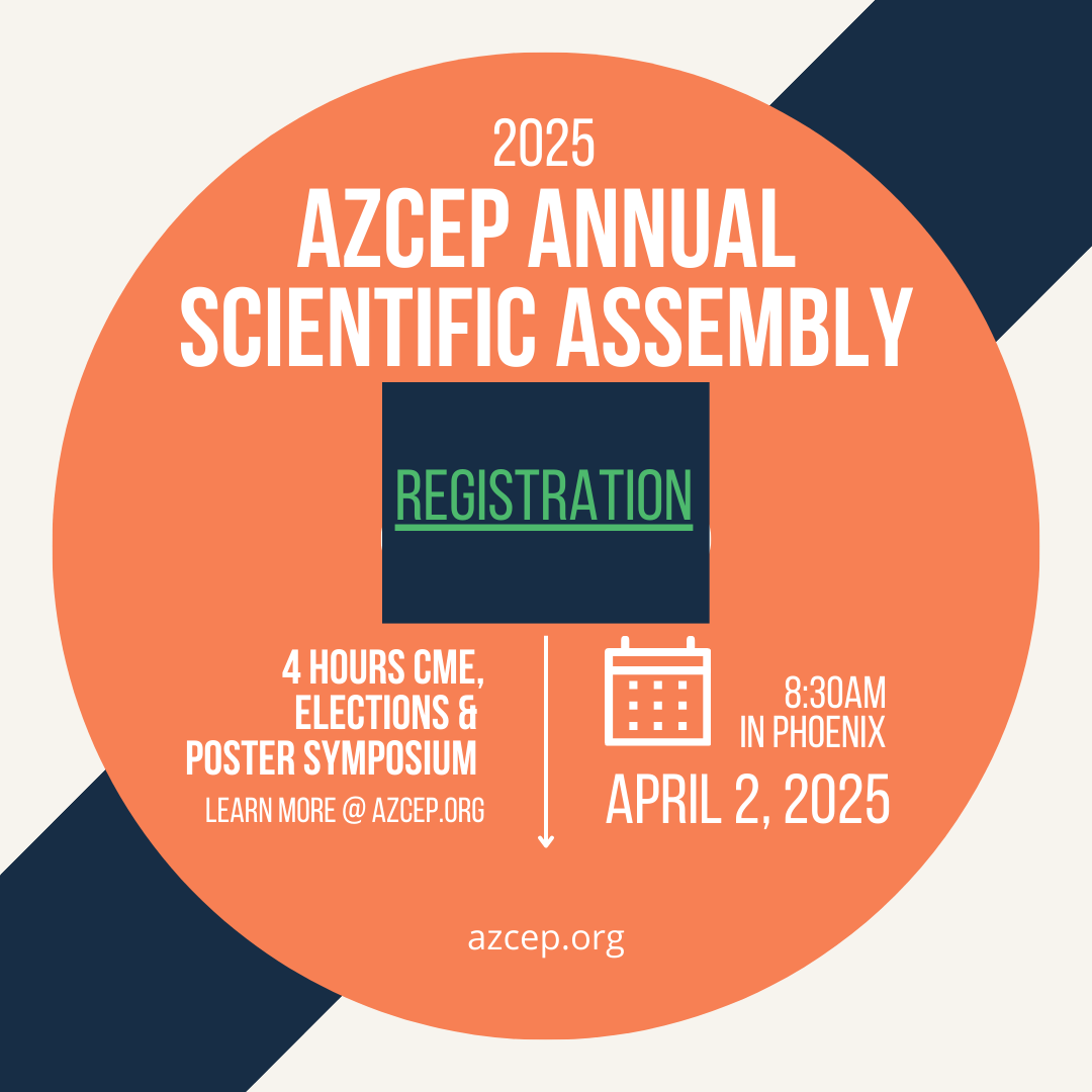 AzCEP Scientific Assembly, April 2, 2025 to include CME, Elections and Poster Symposium...6 entries! All info here; azcep.org/annual-assembly