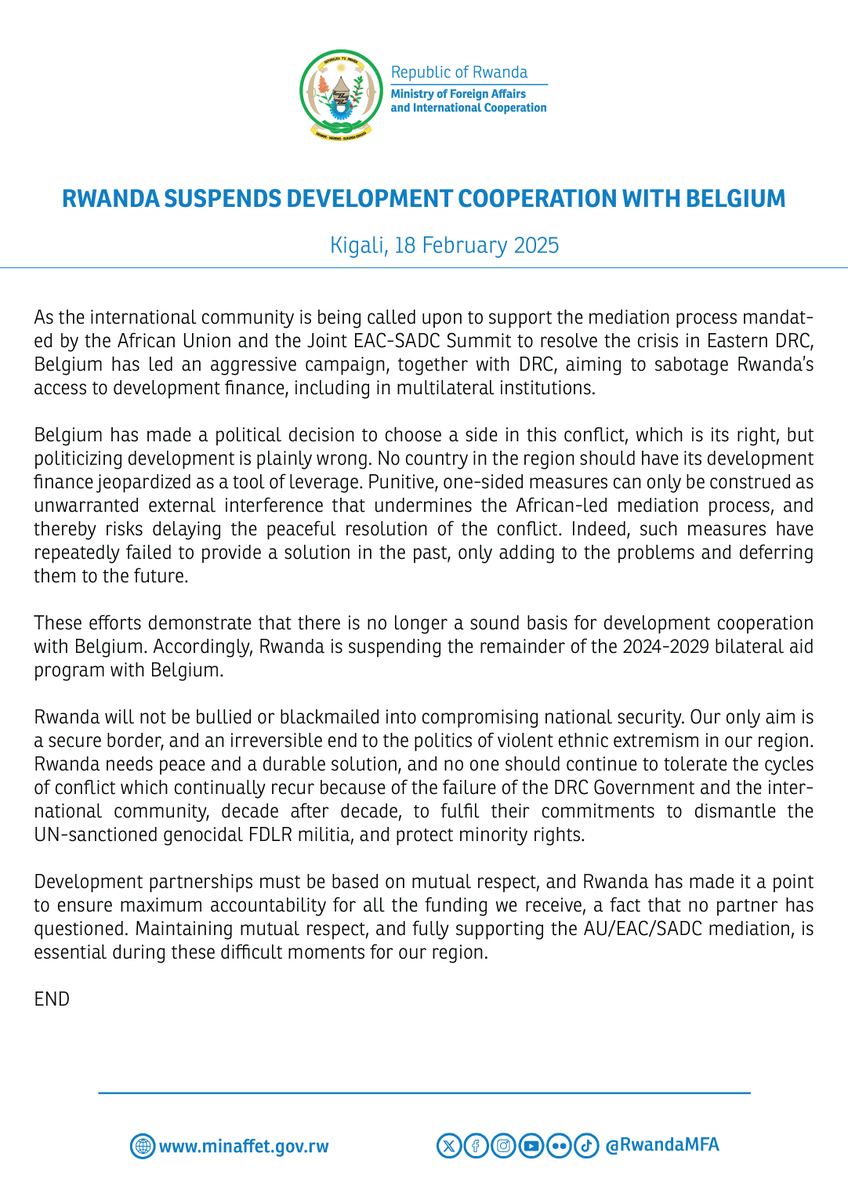 RWANDA SUSPENDS DEVELOPMENT COOPERATION WITH BELGIUM

There is no longer a sound basis for development cooperation with Belgium. Accordingly, Rwanda is suspending the remainder of the 2024-2029 bilateral aid program with Belgium.
🔗: minaffet.gov.rw/updates/news-d…