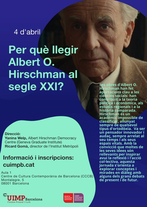 4/04/25 - Curs del <a href="/cuimpb1/">cuimpb</a>: Per què llegir Albert O. #Hirschman al segle XXI? 

Un acadèmic inclassificable amb aportacions clau a la teoria política i econòmica, als estudis regionals i a la història comparada. Informació i inscripcions a cuimpb.cat/ca/curs/333-al…