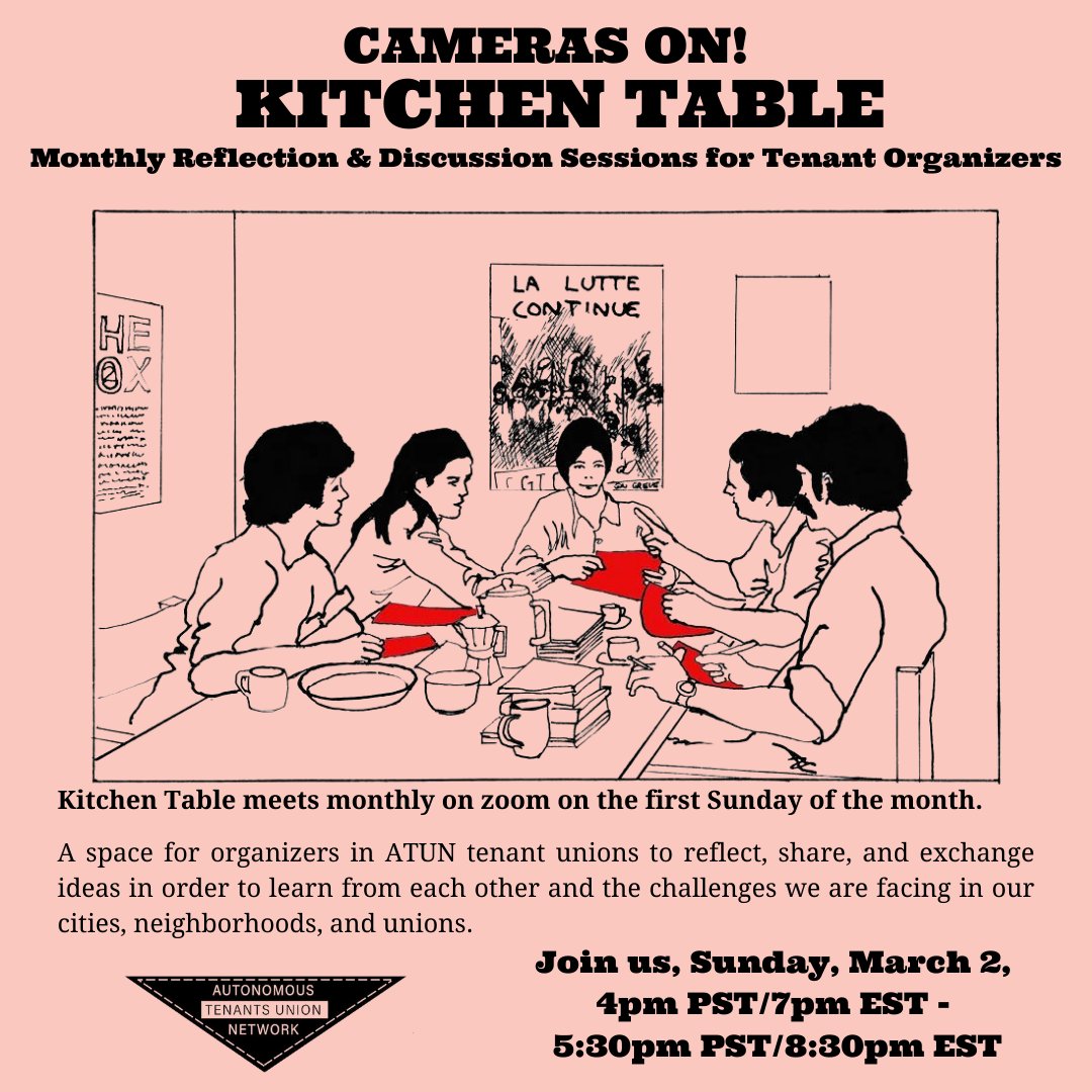 Next Kitchen Table is Sunday, March 2. Join us to learn from other tenant organizers building unions across North America! Intended for people who have already started organizing and who are committed to strengthening their groups. 
bit.ly/ATUN-kt