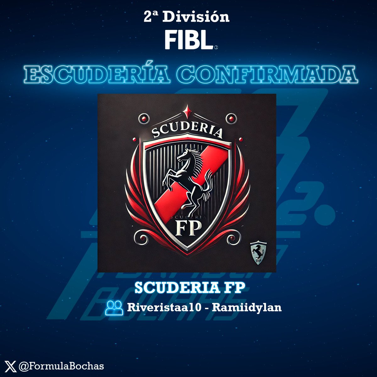 🚨 ESCUDERÍA CONFIRMADA PARA LA 2ª DIVISIÓN DE FÓRMULA BOCHAS 🚨

🛡 Scuderia FP 

👥️ Riveristaa10 - Ramiidylan