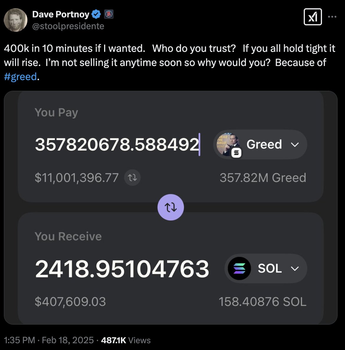 Portnoy launches $GREED and posts: I'm not selling it anytime soon so why would you" and proceeds to dump. 

STOP following "celebrities" into dogshit (or #dogshit2). 
They're not here for you.
They're not here to build.
They're not here for the tech.
They're not here to update
