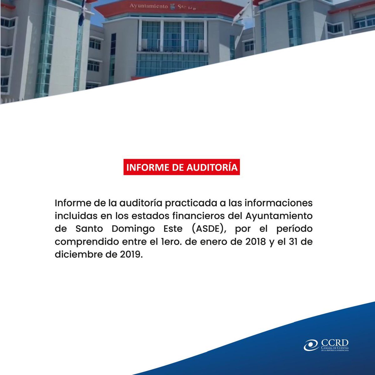 Informe de la auditoría practicada a las informaciones incluidas en los estados financieros del Ayuntamiento de Santo Domingo Este (ASDE), por el período comprendido entre el 1ero. de enero de 2018 y el 31 de diciembre de 2019.

🔗 bit.ly/3CLCfIB 

#CCRD  #Auditoría