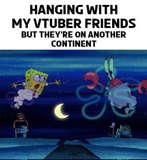 Do you have VTuber friends be like?: