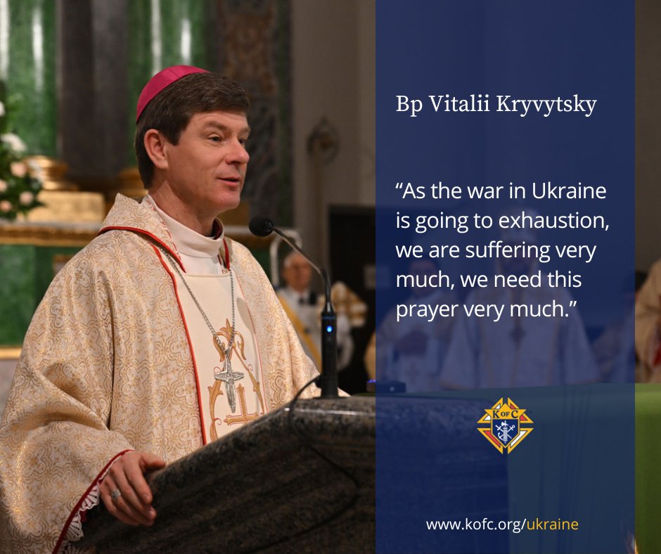 Bp Vitalii Kryvytsky shares a heartfelt request for ongoing prayer: "As the war in Ukraine is going to exhaustion, we are suffering very much, we need this prayer very much."

Learn more at kofc.org/ukraine