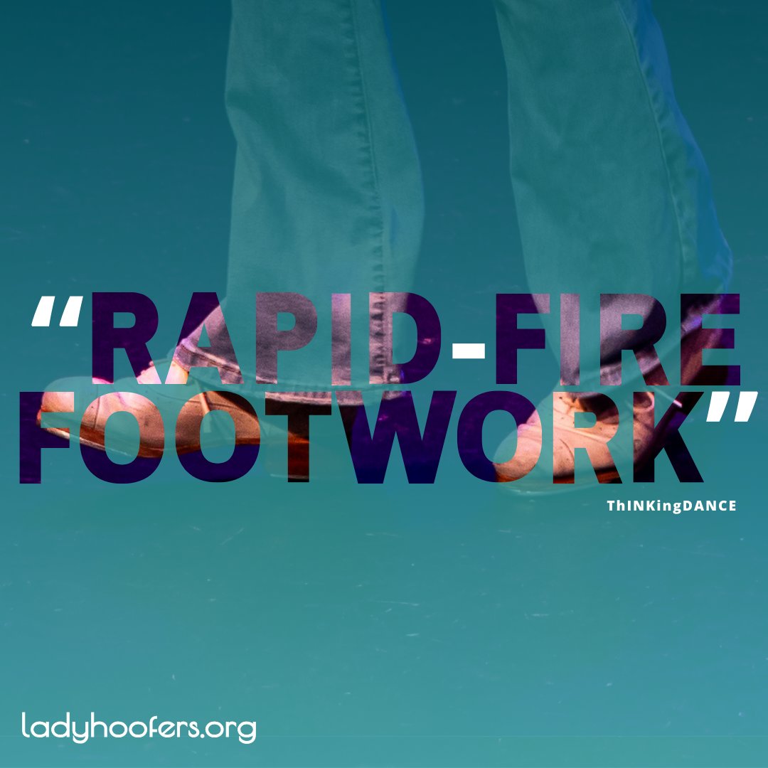 “rapid-fire footwork” - ThINKingDANCE