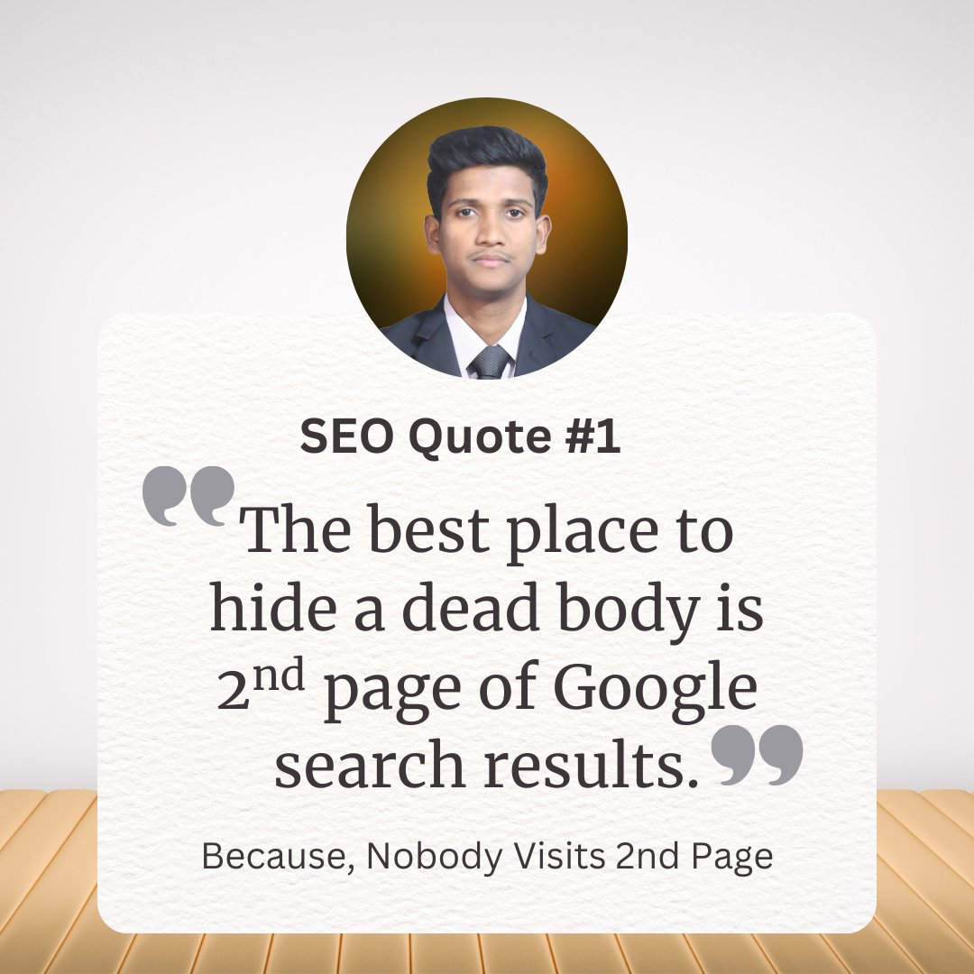 "The best place to hide a dead body is the 2nd page of Google search results."

If your website isn’t ranking on the first page, your audience won’t find you. 

#SEO #DigitalMarketing #GoogleRanking #SEOQuotes #SEOTips