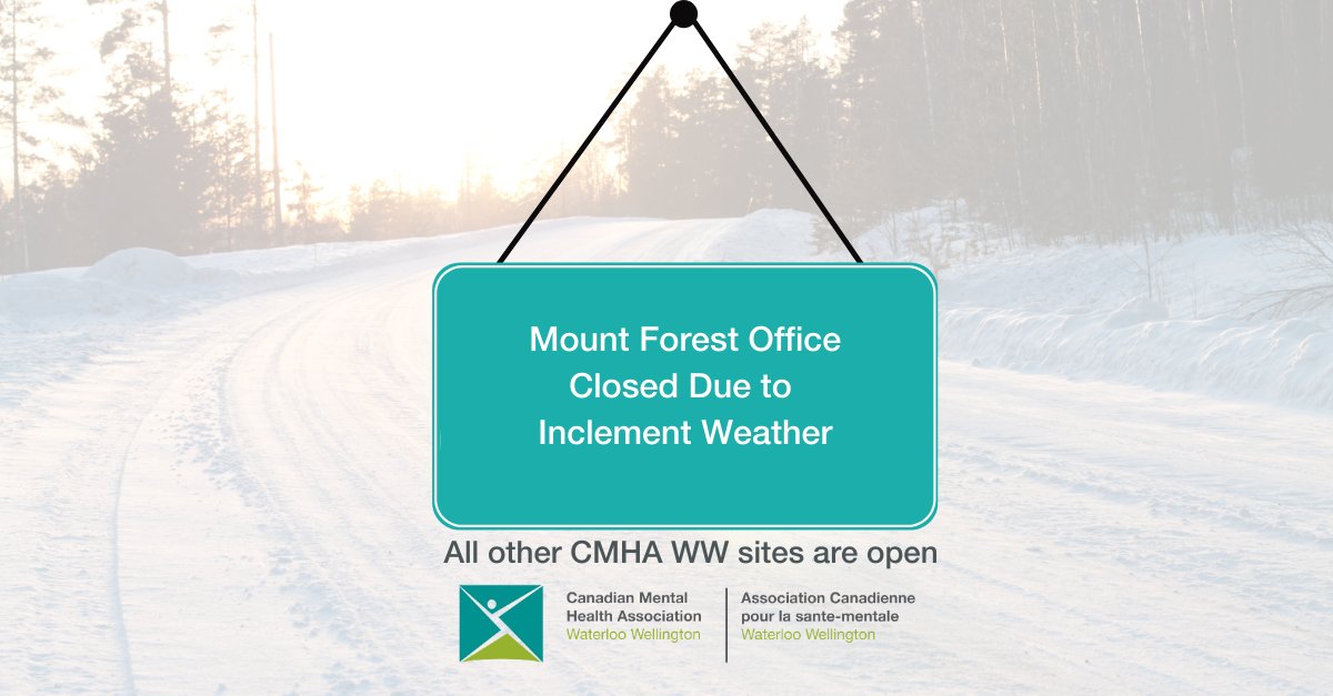 Our Mount Forest Office is closed today due to inclement weather, all other CMHA WW sites are open.