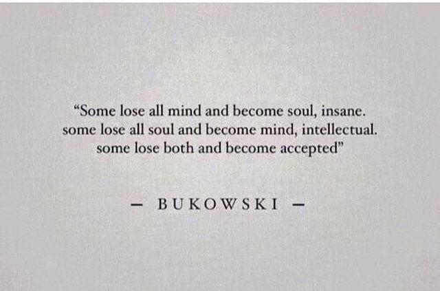 — Bukowski