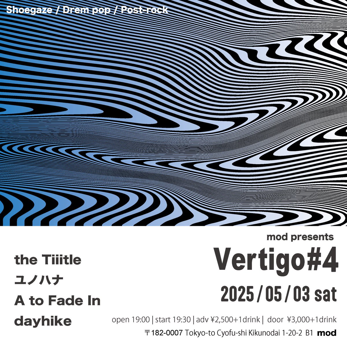【LIVE INFO】
2025.05.03(土)
Shibasaki mod 「Vertigo」#4
OPEN 19:00
START 19:30

act:
the Tiiitle
ユノハナ
A to Fade In
dayhike

U-22 ¥2,000+1drink (要身分証明書)
前売 ¥2,500+1drink
当日 ¥3,000+1drink

チケットのご予約はこちらから
shibasakimod.com/schedule/20250…