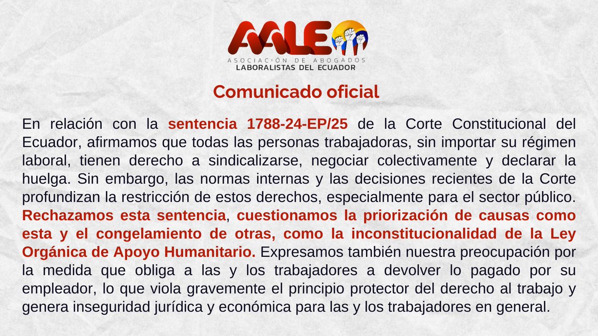 AALE Asociación Abogadas/os Laboralistas Ecuador (@aaleecuador) on Twitter photo 📢Rechazamos la sentencia 1788-24-EP/25 de la <a href="/CorteConstEcu/">Corte Constitucional</a>
❌Más allá del caso en concreto, esta Corte ha tenido decisiones contrarios a la libertad sindical, la negociación colectiva y la huelga. 📢Rechazamos la sentencia 1788-24-EP/25 de la <a href="/CorteConstEcu/">Corte Constitucional</a>
❌Más allá del caso en concreto, esta Corte ha tenido decisiones contrarios a la libertad sindical, la negociación colectiva y la huelga.
