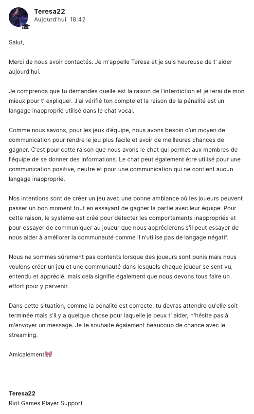 Lypning's tweet photo. Bon bah je serai pas déban avant la fin des 72h, explication officielle :

- C'est un langage inapproprié en chat vocal.

Aucun logs, même pas d'explication détaillée. Que dalle.

Ridicule.

Si ça se faut c'est car j'insulte @zenrll, @RoslenVLR, @RayzonRgk en jeu pour la vanne et ils considèrent le ban comme "correct". J'vais canner.