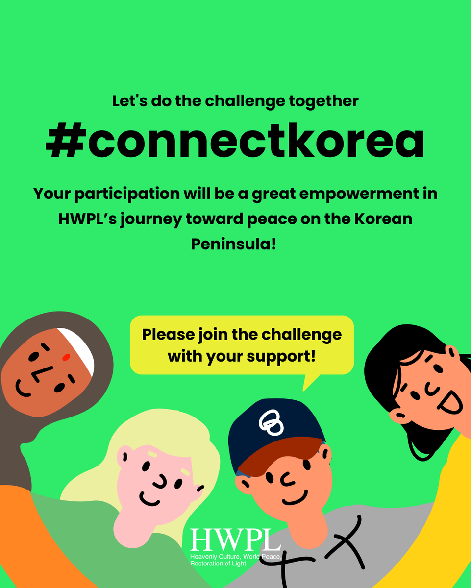 🇰🇷 Connect Korea Challenge ✨

Our Promise for Peace on the Korean Peninsula! 🤝
We, HWPL Supporters, are proudly joining the official 'Connect Korea Challenge' by HWPL.

📌 Essential Hashtags
#Donghaeng #ConnectKorea #[CountryName] #[CityName] #HWPL #DPCW9th #PCPU