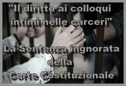 Affettività in carcere. Dopo i reclami accolti dai Magistrati di Spoleto, Pescara e Reggio Emilia anche un Magistrato di Sorveglianza di Verona accoglie il reclamo di un detenuto che chiedeva di poter effettuare un colloquio intimo con la sua fidanzata!