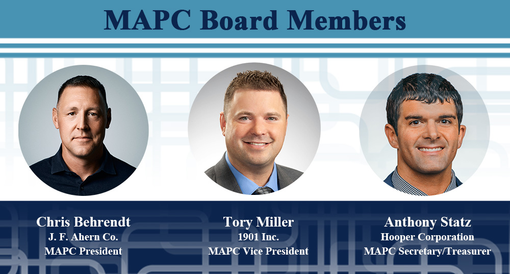 MAPC Announces New Board Members
Ahern's Chris Behrendt  has been appointed MAPC President, 1901 Inc's Tory Miller has been appointed MAPC Vice President, and Hooper Corporation's Tony Statz has been appointed MAPC Secretary/Treasurer!
mechanicalindustries.org/.../mapc-annou…