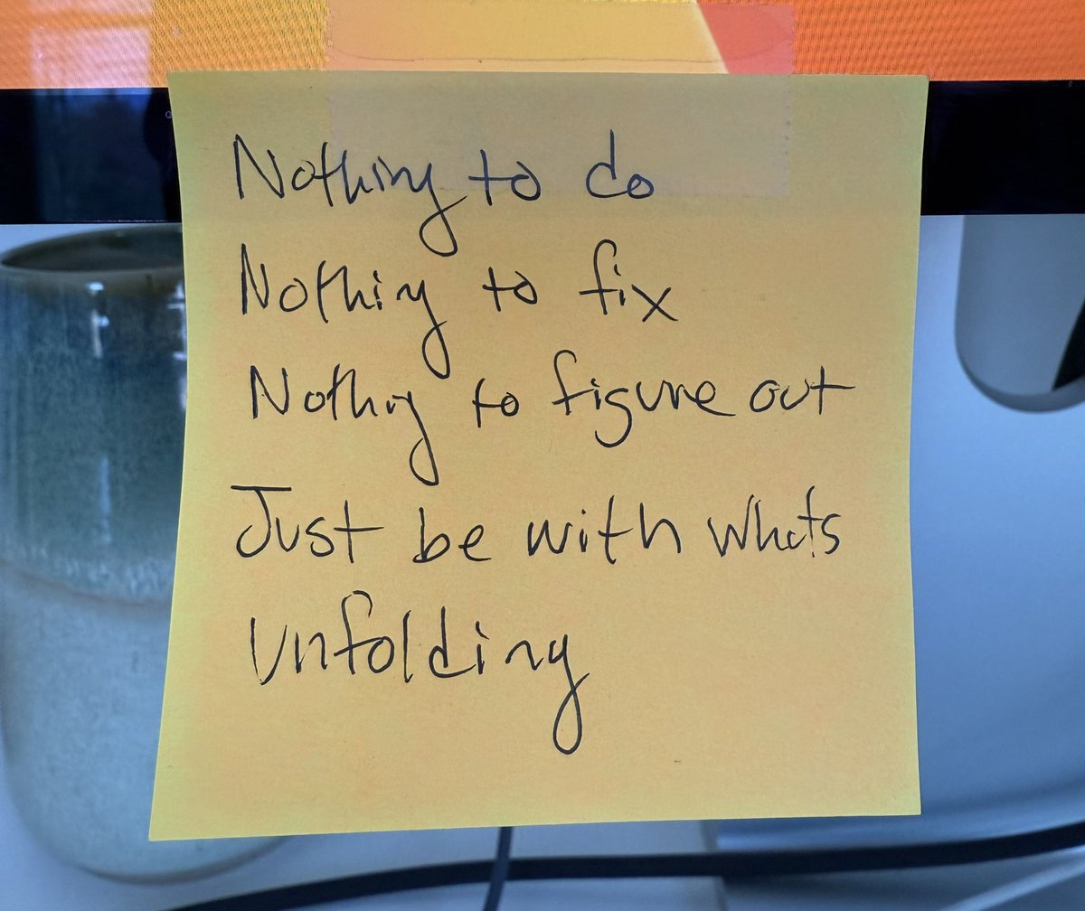 schlaf's tweet image. This sticky note on my monitor keeps me grounded daily: 
—Nothing to do
—Nothing to fix
—Nothing to figure out
—Just be with what’s unfolding

Embracing non-resolution and non-attachment has made life increasingly easeful and serene.