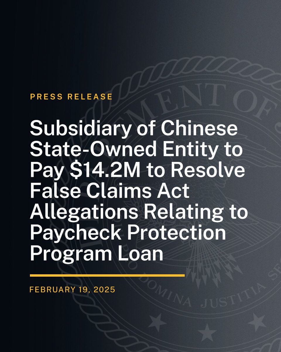 Subsidiary of Chinese State-Owned Entity to Pay $14.2M to Resolve False Claims Act Allegations Relating to Paycheck Protection Program Loan

🔗: justice.gov/opa/pr/subsidi…