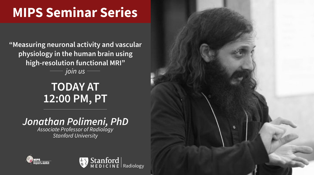 Join us today for our next MIPS Seminar! stanford.zoom.us/webinar/regist… Jonathan Polimeni will discuss, "Measuring neuronal activity and vascular physiology in the human brain using high-resolution functional MRI." #MIPSEvents