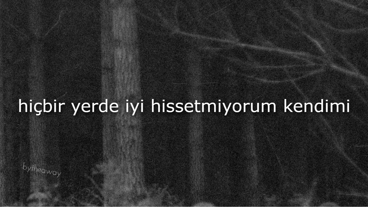 bytheaway's tweet photo. "koskoca kainatta yerim yurdum yokmuş gibi hissetmekten çok yoruldum." https://t.co/8k6UaSertO