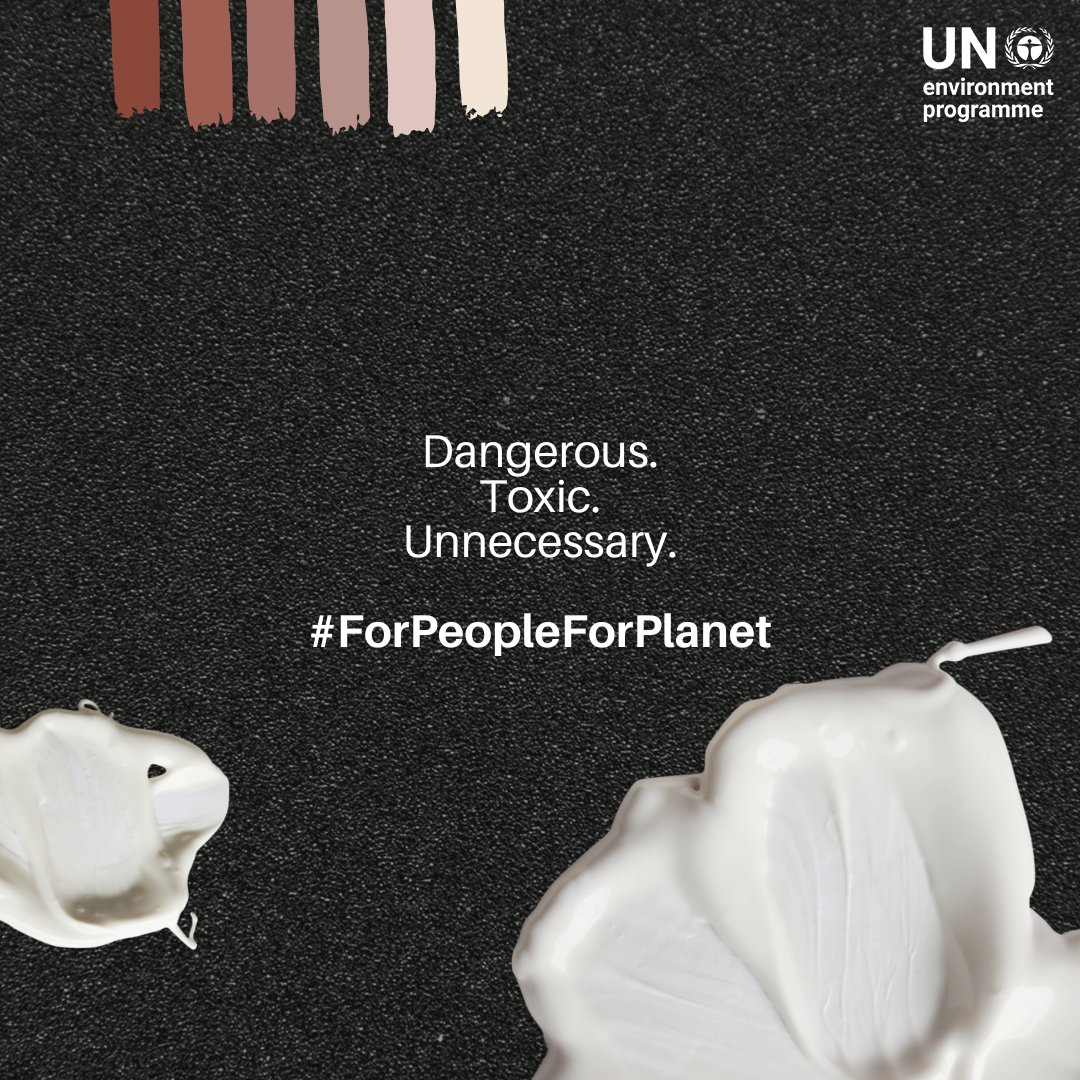 UNEP's tweet photo. For decades, people have used cosmetics to lighten their skin tone. But many of these products contain toxic ingredients—banned in many places, yet still on the shelves.

Dangerous. Toxic. Unnecessary.