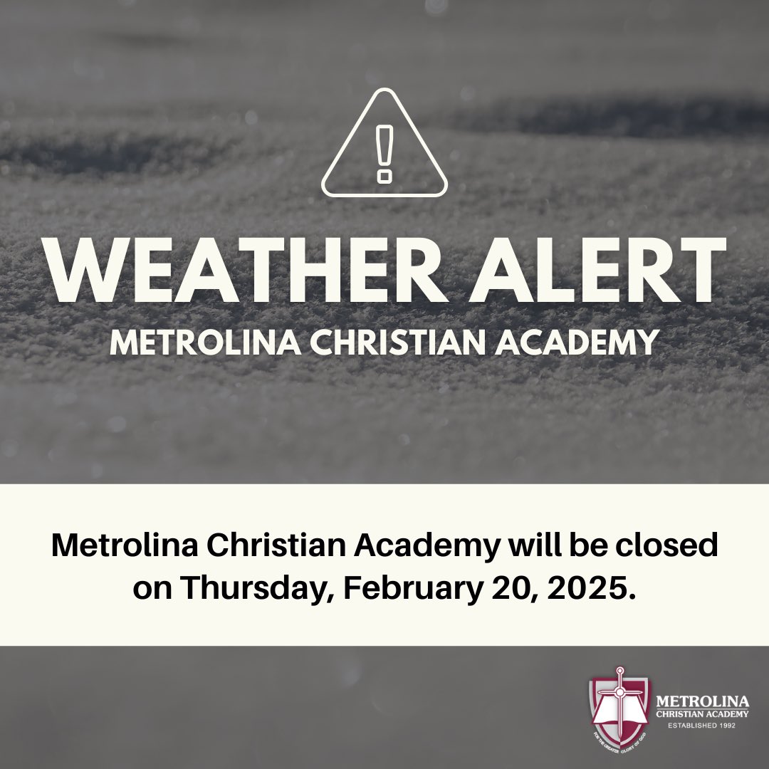Out of an abundance of caution, Metrolina Christian Academy and Early Education Center will be closed on Thursday, February 20, 2025.