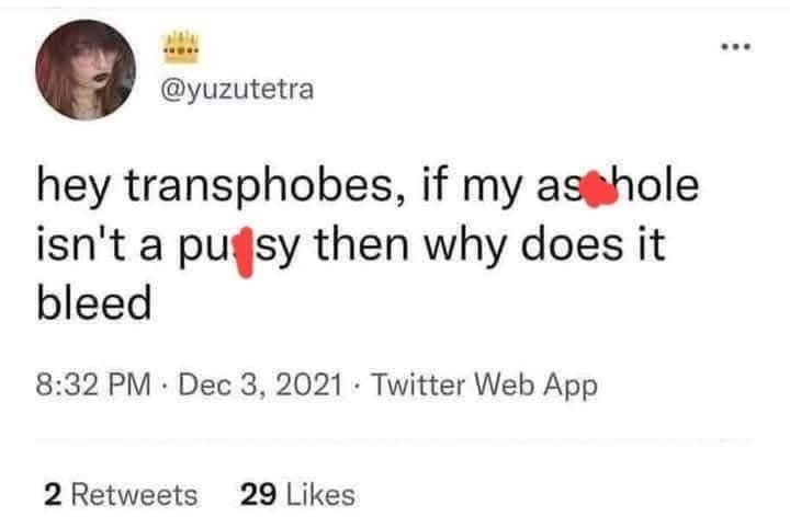 HazelAppleyard's tweet photo. Probably because you had some of your colon removed by a surgeon and turned into a monstrous imitation of a vag!na?

Just a guess… https://t.co/bb78sbLxHN