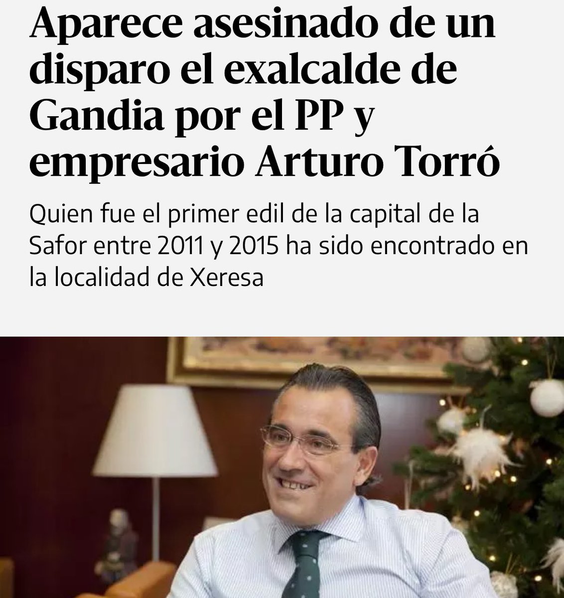 Arturo Torró, exalcalde del PP de Gandía, ha sido encontrado muerto tras recibir un disparo en la cabeza. Estaba a la espera de una sentencia de prisión por malversación.

La tragedia ocurrió después de que su coche se averiara, y fue disparado cuando salió del vehículo.