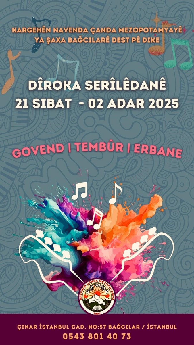 Kargehên Navenda Çanda Mezopotamyayê ya şaxa Bağcılarê dest pê dike 

*********************
Qeydên me yên Govend, tembûr û Erbane dê heta 02 /Adar / 2025an bidome. 

Têkîlî ; 0543 801 40 73
Navnîşan : Çinar Istanbul cad. No 57 Bağcılar /İstanbul