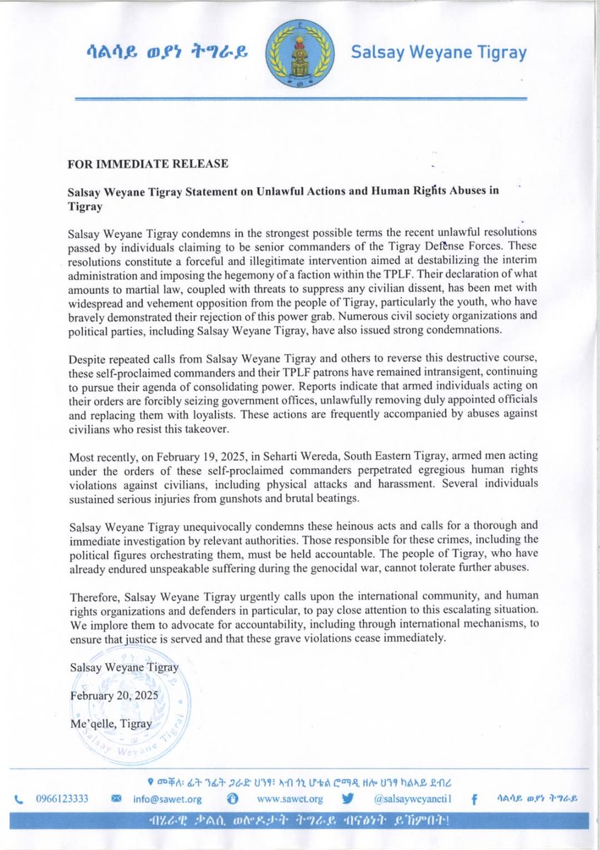 FOR IMMEDIATE RELEASE
Salsay Weyane Tigray Statement on Unlawful Actions &amp; Human Rights Abuses in Tigray

Salsay Weyane Tigray condemns in the strongest possible terms the recent unlawful resolutions passed by individuals claiming to be senior commanders of Tigray Defense Forces.