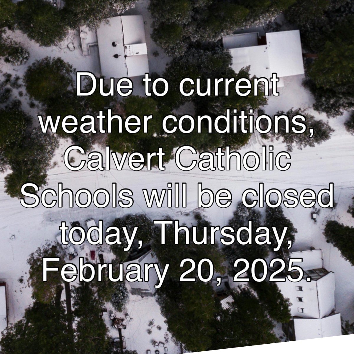 Due to current weather conditions, Calvert Catholic Schools will be closed today, Thursday, February 20, 2025.